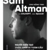 Sam Altman - Người Kiến Tạo Cuộc Chơi AI Toàn Cầu - Chu Hằng Tinh